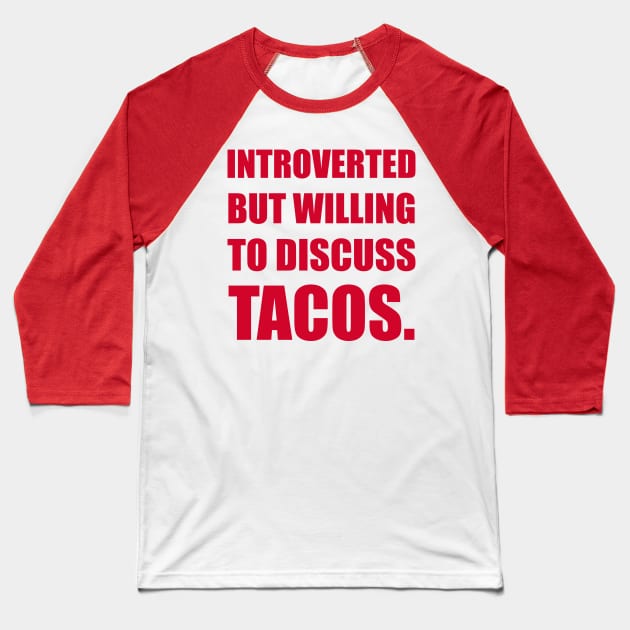 Introverted but wil discuss tacos. Baseball T-Shirt by DavesTees